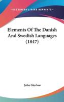 Elements Of The Danish And Swedish Languages (1847)