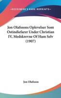 Jon Olafssons Oplevelser Som Ostindiefarer Under Christian IV, Medskrevne Of Ham Selv (1907)