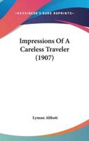 Impressions Of A Careless Traveler (1907)