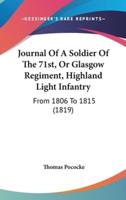 Journal Of A Soldier Of The 71St, Or Glasgow Regiment, Highland Light Infantry