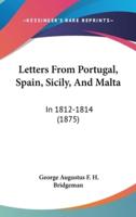 Letters From Portugal, Spain, Sicily, And Malta