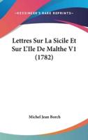 Lettres Sur La Sicile Et Sur L'Ile De Malthe V1 (1782)