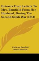 Extracts From Letters To Mrs. Bamfield From Her Husband, During The Second Seikh War (1854)