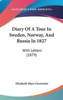 Diary Of A Tour In Sweden, Norway, And Russia In 1827