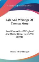 Life And Writings Of Thomas More