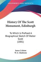 History Of The Scott Monument, Edinburgh