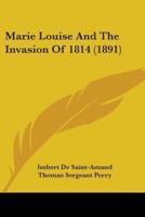 Marie Louise And The Invasion Of 1814 (1891)