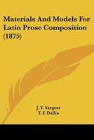 Materials And Models For Latin Prose Composition (1875)