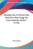 Maximes Sur Le Devoir Des Rois Et Le Bon Usage De Leur Autorite, Partie 2 (1754)