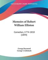 Memoirs of Robert William Elliston