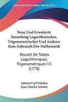 Neue Und Erweiterte Sammlung Logarithmischer, Trigonometrischer Und Anderer Zum Gebrauch Der Mathematik