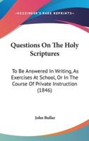 Questions On The Holy Scriptures