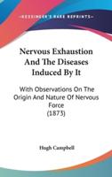 Nervous Exhaustion And The Diseases Induced By It