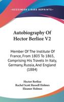 Autobiography Of Hector Berlioz V2