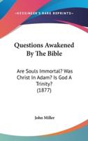 Questions Awakened By The Bible