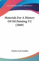 Materials For A History Of Oil Painting V2 (1869)