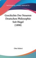 Geschichte Der Neueren Deutschen Philosophie Seit Hegel (1898)