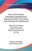 Neue Und Erweiterte Sammlung Logarithmischer, Trigonometrischer Und Anderer Zum Gebrauch Der Mathematik