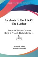 Incidents In The Life Of The J. Asher