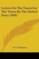 Letters On The Tracts For The Times By The Oxford Party (1839)
