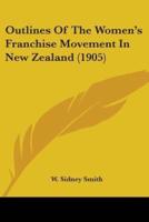 Outlines Of The Women's Franchise Movement In New Zealand (1905)