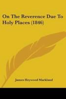 On The Reverence Due To Holy Places (1846)