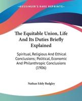 The Equitable Union, Life And Its Duties Briefly Explained