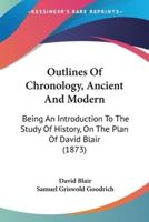 Outlines Of Chronology, Ancient And Modern