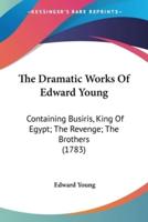 The Dramatic Works Of Edward Young