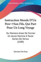 Instruction Morale D'Un Pere Son Fils, Qui Part Pour Un Long Voyage