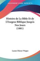 Histoire De La Bible Et De L'Exegese Biblique Jusqu'a Nos Jours (1881)