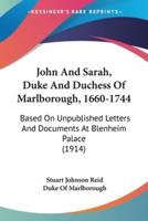 John And Sarah, Duke And Duchess Of Marlborough, 1660-1744
