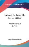 La Mort De Louis XI, Roi De France