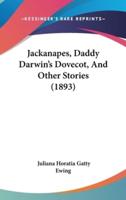 Jackanapes, Daddy Darwin's Dovecot, And Other Stories (1893)