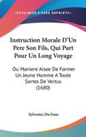 Instruction Morale D'Un Pere Son Fils, Qui Part Pour Un Long Voyage