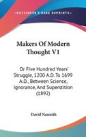 Makers Of Modern Thought V1