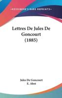 Lettres De Jules De Goncourt (1885)