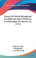 Pensees De Milord Bolingbroke, Sur Differents Sujets D'Histoire, De Philosophie, De Morale, Etc. (1771)