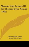 Memoir And Letters Of Sir Thomas Dyke Acland (1902)