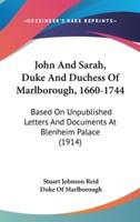 John And Sarah, Duke And Duchess Of Marlborough, 1660-1744