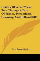 History Of A Six Weeks' Tour Through A Part Of France, Switzerland, Germany, And Holland (1817)