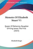 Memoirs Of Elizabeth Stuart V1