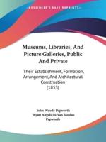 Museums, Libraries, And Picture Galleries, Public And Private