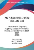 My Adventures During The Late War