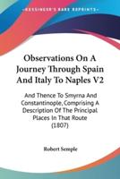 Observations On A Journey Through Spain And Italy To Naples V2