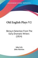 Old English Plays V2