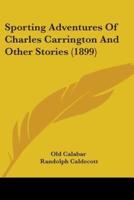 Sporting Adventures Of Charles Carrington And Other Stories (1899)