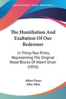 The Humiliation And Exaltation Of Our Redeemer