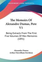 The Memoirs Of Alexandre Dumas, Pere V1