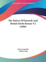 The Natives Of Sarawak And British North Borneo V2 (1896)